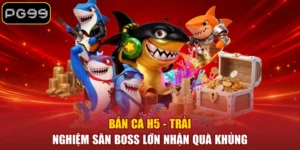 Bắn Cá PG99 - Sảnh Săn Cá Đổi Thưởng Quy Tụ 299+ Siêu Phẩm - betblaze69
