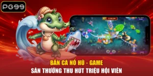 Bắn Cá PG99 - Sảnh Săn Cá Đổi Thưởng Quy Tụ 299+ Siêu Phẩm - betblaze69