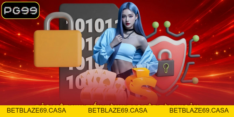 Quyền Riêng Tư - Chi Tiết Chính Sách Bảo Vệ Hội Viên PG99 - betblaze69