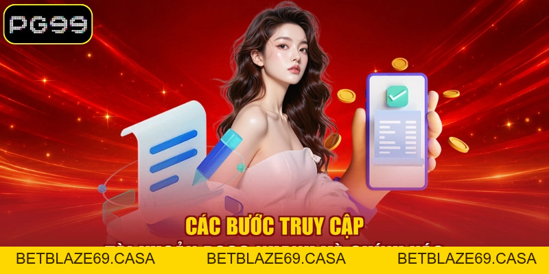 Đăng Nhập PG99 - 03 Bước Cơ Bản Truy Cập Tài Khoản Nhanh - betblaze69