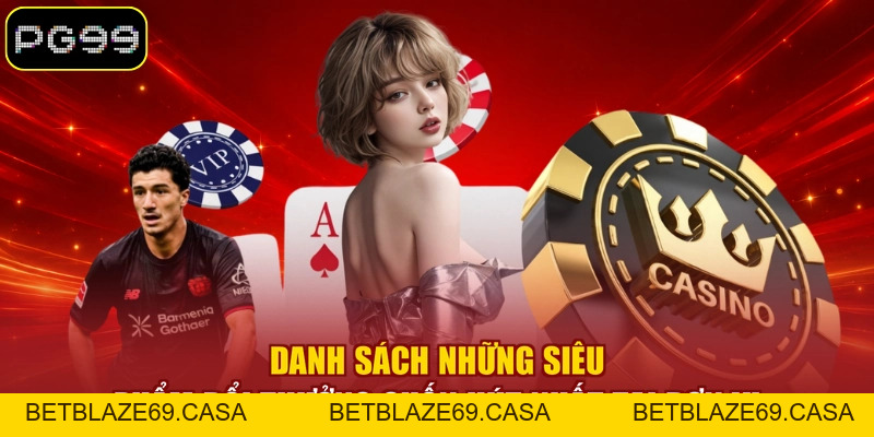 Casino PG99 - #1 Sòng Bài Trực Tuyến Đẳng Cấp Quốc Tế - betblaze69