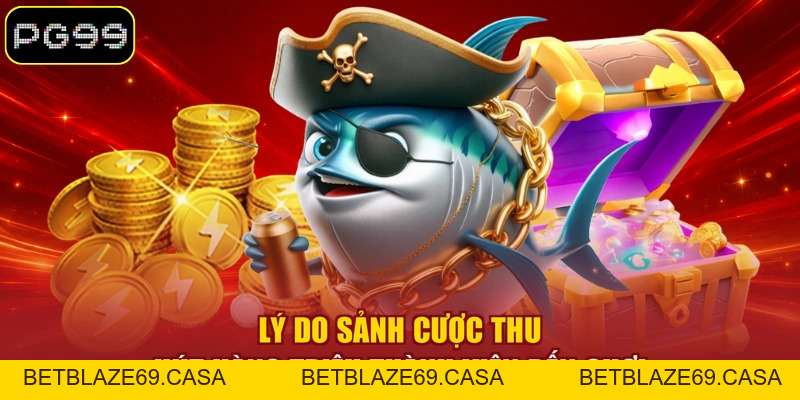Bắn Cá PG99 - Sảnh Săn Cá Đổi Thưởng Quy Tụ 299+ Siêu Phẩm - betblaze69