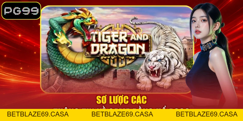 Rồng Hổ PG99 - Trọn Bộ Luật Chơi Và Cách Tính Điểm Chi Tiết - betblaze69